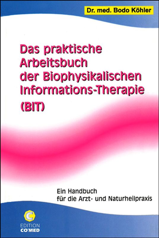 Das praktische Arbeitsbuch der Biophysikalischen Informations-Therapie (BIT)