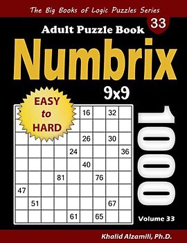 Numbrix Adult Puzzle Book: 1000 Easy to Hard (9x9) Numbricks Puzzles (The Big Books of Logic Puzzles Series)