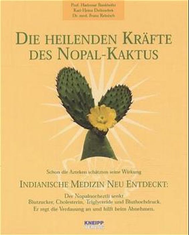 Die heilenden Kräfte des Nopal-Kaktus. Indianische Medizin neu entdeckt