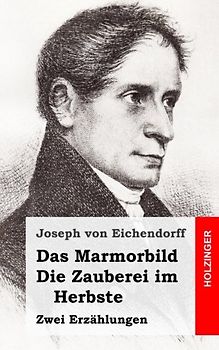 Das Marmorbild / Die Zauberei im Herbste: Zwei Erzählungen