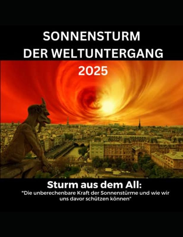 Sturm aus dem All: Die unberechenbare Kraft der Sonnenstürme und wie wir uns davor schützen können, Sonnensturm 2025: Sonnensturm, Blackout, ... aktuell, Sonnensturm Psyche,