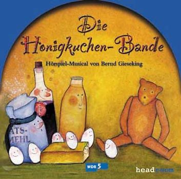 Die Honigkuchenbande. Hörspiel-Musical