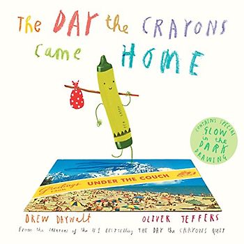 The Day the Crayons Came Home: Contains special glow in the dark drawing