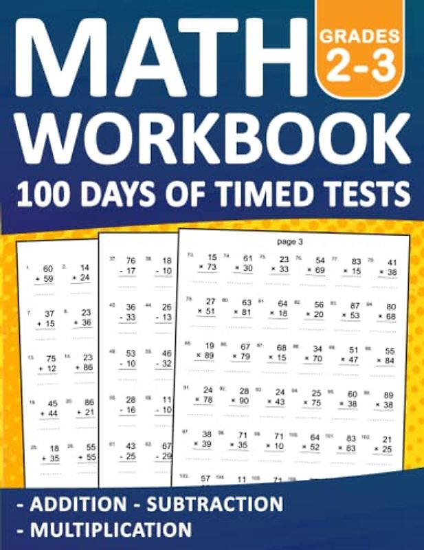 Math Workbook 100 Days Of Timed Tests For Grades 2-3 Addition,Subtraction, and Multiplication With Answers: 100 Days of Timed Tests Double and Triple ... Tests Math Book For Classroom or Homeschool