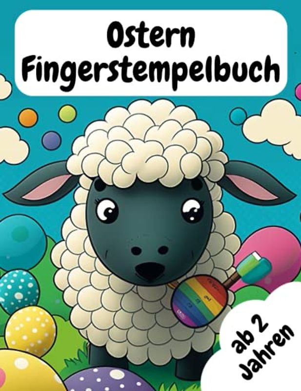 Ostern Fingerstempelbuch für Kinder ab 2 Jahren: Bastelbuch für Kinder / Fingerdruck Buch / Malen und Basteln / Fingerfarben / Stempelbuch