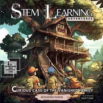 Akshansh Sudha STEM Learning Adventures (I Spy Mystery Book): The Curious Case Of The Vanished Family - Limited Edition: With Interactive Clues