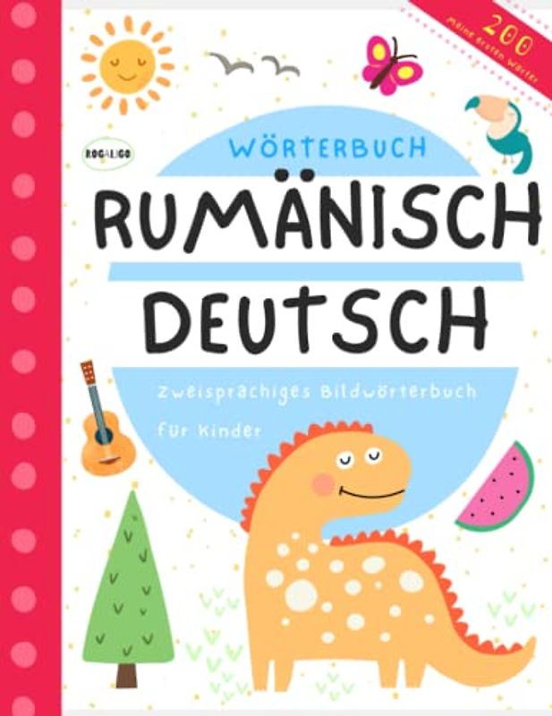 Wörterbuch Rumänisch Deutsch, Meine ersten Wörter: Rumänisch lernen für Kinder und Anfänger, Bücher für Ausländer, Grundlektüre, Carti romanesti, Germana pentru copii