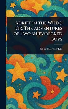Adrift in the Wilds; Or, The Adventures of Two Shipwrecked Boys