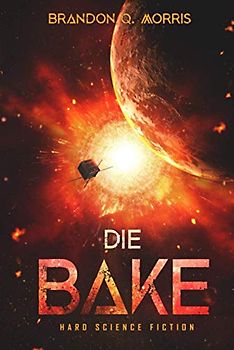 Die Bake: Hard Science Fiction (Sonnensystem, Band 7)