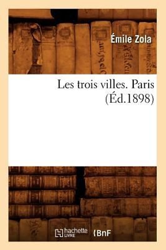Les Trois Villes. Paris (Éd.1898)