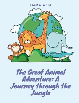 The Great Animal Adventure - A Journey through the Jungle: Short Stories for kid's about animal I Adventure story for kids featuring cute animals I Animal stories for Kid's readers I Gift for kid's