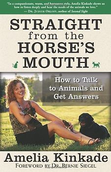 Straight from the Horse's Mouth: How to Talk to Animals and Get Answers