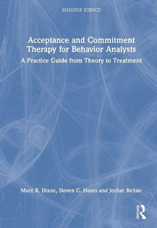 Acceptance and Commitment Therapy for Behavior Analysts