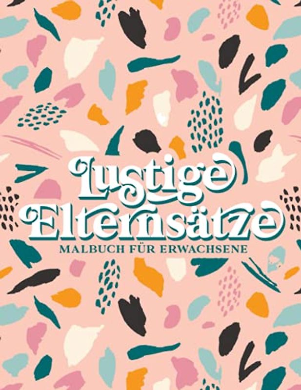 Lustige Elternsätze - Malbuch für Erwachsene