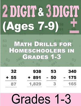 2-Digit and 3-Digit Addition and Subtraction Practice Workbook: Math Drills for Homeschoolers in Grades 1-3 with Answer Key