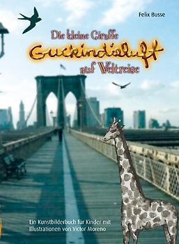 Die kleine Giraffe Guckindieluft auf Weltreise