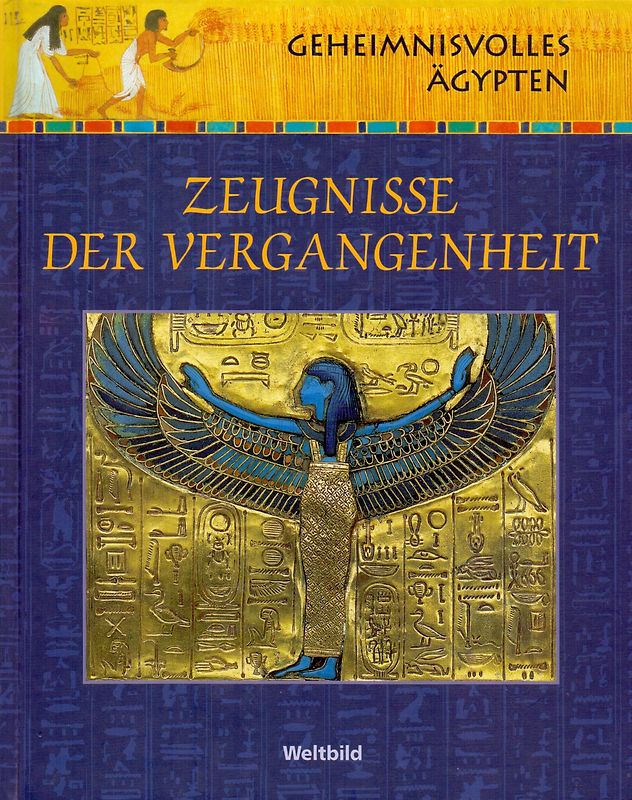 Geheimnisvolles Ägypten: Zeugnisse der Vergangenheit [Gebundene Ausgabe, Weltbild]