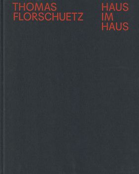 Thomas Florschuetz: Haus im Haus