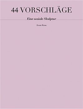 44 VORSCHLÄGE - Eine soziale Skulptur