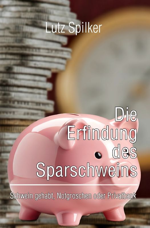 Die Erfindung des Sparschweins
