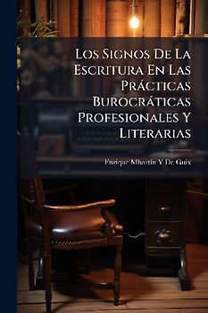 Los Signos De La Escritura En Las Pràcticas Burocràticas Profesionales Y Literarias