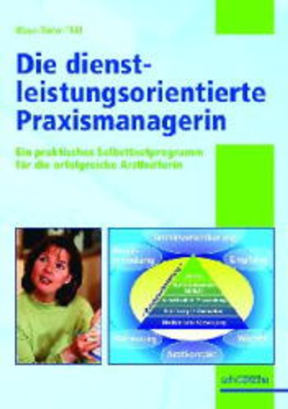Die dienstleistungsorientierte Praxismanagerin. Ein praktisches Selbsttestprogramm für die erfolgreiche Arzthelferin