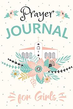 Prayer Journal for Girls: A Faith-Building Guided Journal with Writing and Drawing Prompts and Bible Verses (Gratitude and God's Word)