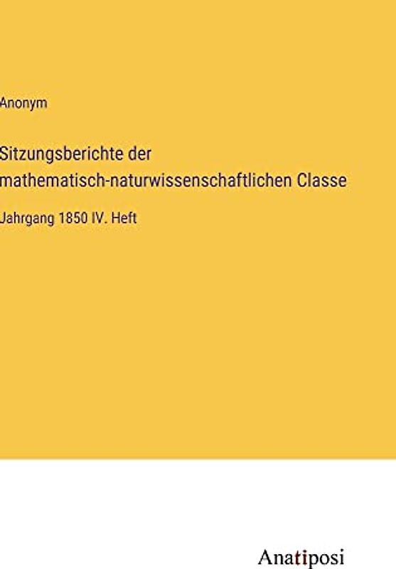 Sitzungsberichte der mathematisch-naturwissenschaftlichen Classe: Jahrgang 1850 IV. Heft