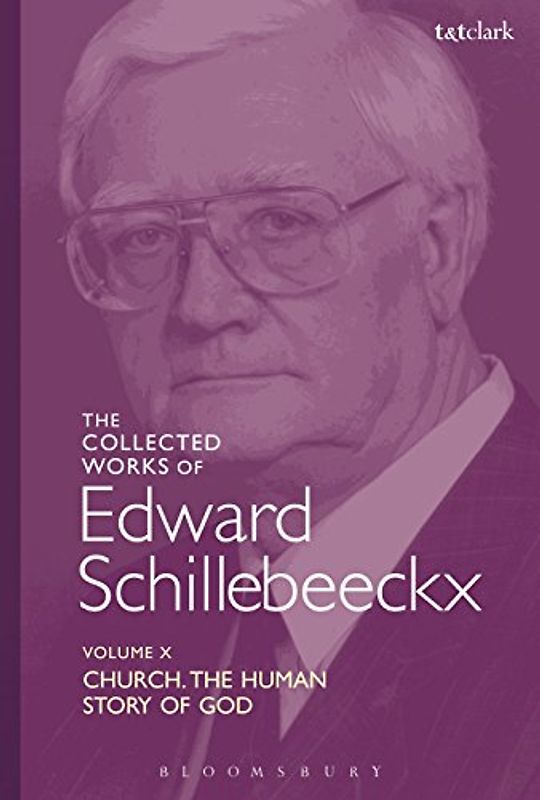 The Collected Works of Edward Schillebeeckx Volume 10: Church: The Human Story of God (Edward Schillebeeckx Collected Works)
