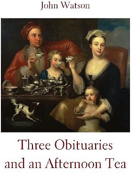 Three Obituaries and an Afternoon Tea