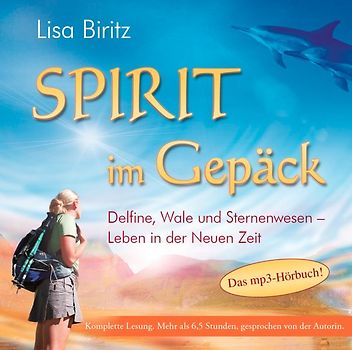SPIRIT IM GEPÄCK. Delfine, Wale und Sternenwesen – Leben in der Neuen Zeit