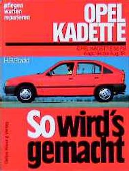 So wird's gemacht. Pflegen - warten - reparieren / Opel Kadett E 55 PS 9/84 bis 8/91