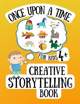 Once Upon a Time...Creative Storytelling Book for Kids 4+: A Picture Workbook with Prompts to Create and Practice Telling Own Stories, Express & ... A Large Engaging Notebook and Sketchbook.
