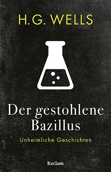 Der gestohlene Bazillus. Unheimliche Geschichten