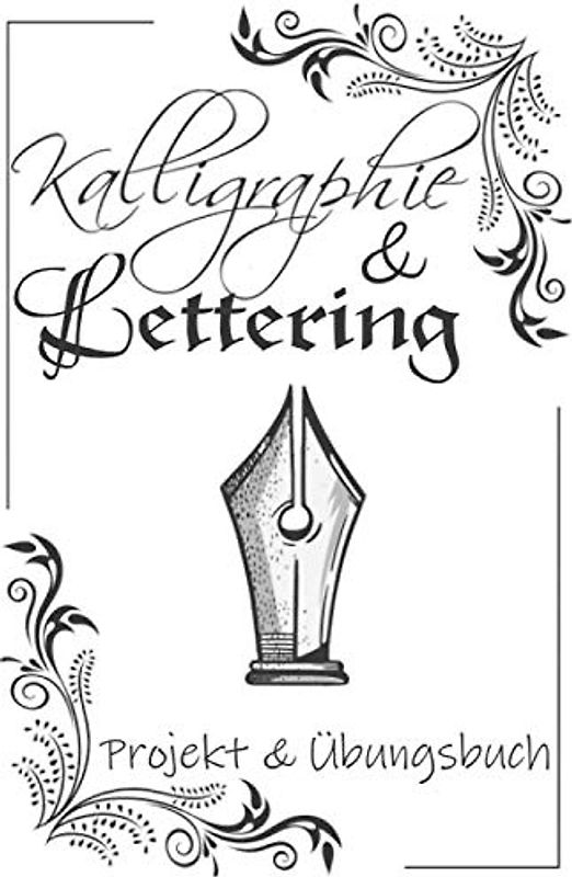 Kalligraphie & Lettering - Projekt & Übungsheft: A5 | 200 Seiten Kalligraphie Block | Schön schreiben üben für Erwachsene & Jugendliche | Hand Lettering