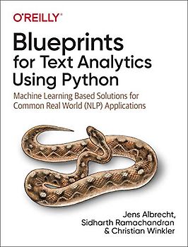 Blueprints for Text Analytics Using Python: Machine Learning-Based Solutions for Common Real World (NLP) Applications