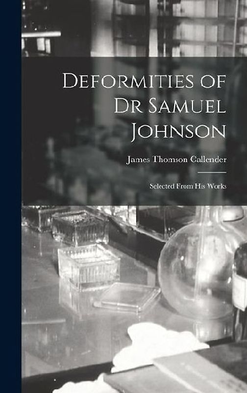 Deformities of Dr Samuel Johnson: Selected From His Works