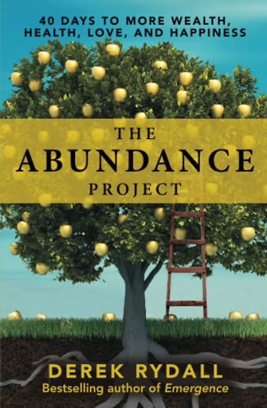 The Abundance Project: 40 Days to More Wealth, Health, Love, and Happiness