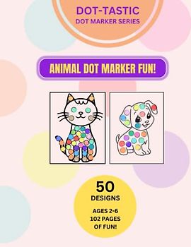 ANIMAL DOT MARKER FUN: Easy Toddler & Preschool Kids Activity Book Ages 2 - 6 (DOT-TASTIC DOT MARKER SERIES)