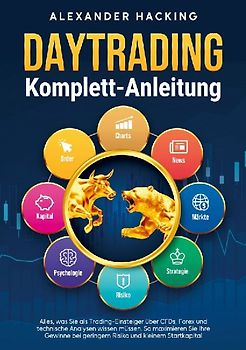 Daytrading Komplett-Anleitung: Alles, was Sie als Trading-Einsteiger über CFDs, Forex und technische Analysen wissen müssen