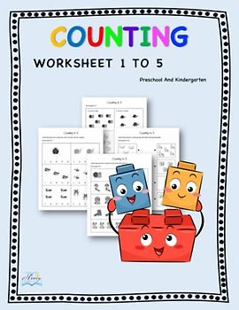 Counting Worksheet 1 to 5 Preschool and Kindergarten: Basic Kid Counting Number 1-5 Workbook for Build Math Skills
