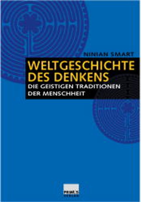 Weltgeschichte des Denkens. Die geistigen Traditionen der Menschheit
