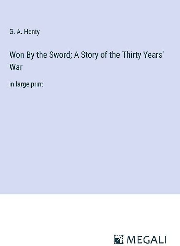 Won By the Sword; A Story of the Thirty Years' War