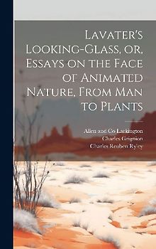 Lavater's Looking-glass, or, Essays on the Face of Animated Nature, From Man to Plants