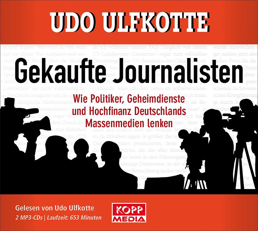 Gekaufte Journalisten. Wie Politiker, Geheimdienste und Hochfinanz Deutschlands Massenmedien lenken