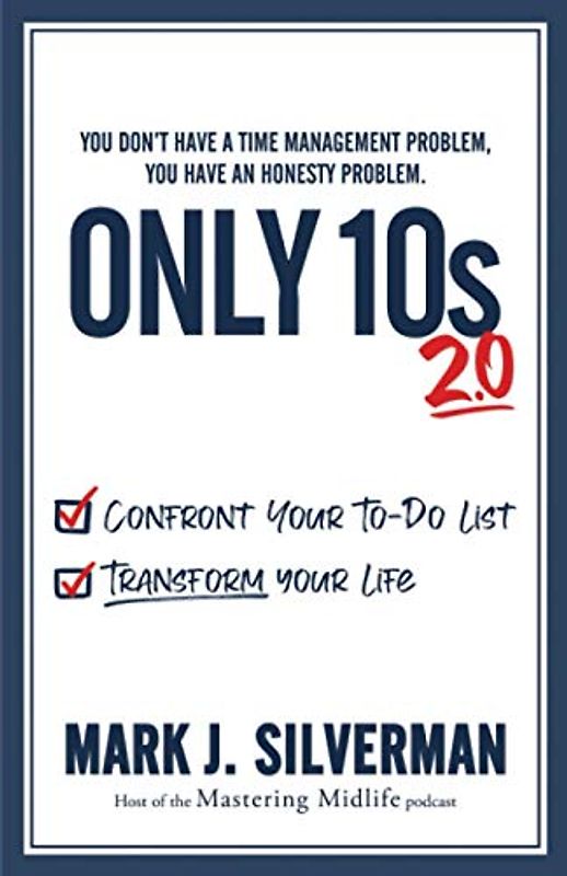 Only 10s 2.0: Confront Your To-Do List and Transform Your Life