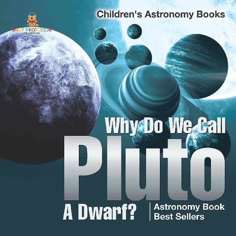 Why Do We Call Pluto A Dwarf? Astronomy Book Best Sellers | Children's Astronomy Books