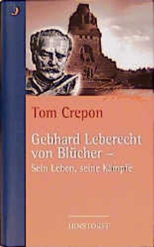 Gebhard Leberecht von Blücher - sein Leben, seine Kämpfe