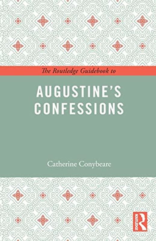 The Routledge Guidebook to Augustine's Confessions (Routledge Guides to the Great Books)