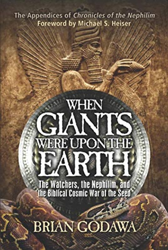 When Giants Were Upon the Earth: The Watchers, The Nephilim, and the Cosmic War of the Seed
